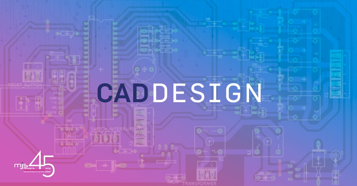 CAD Design Tools Used by MJS Designs and Their Purpose