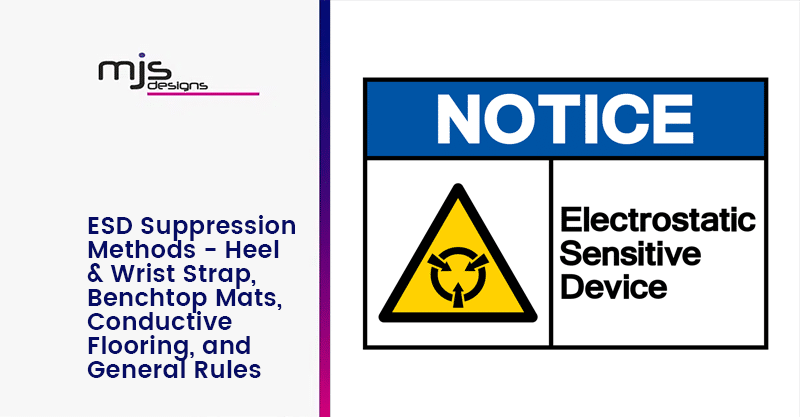 ESD Suppression Methods – Heel & Wrist Strap, Benchtop Mats, Conductive Flooring, and General Rules